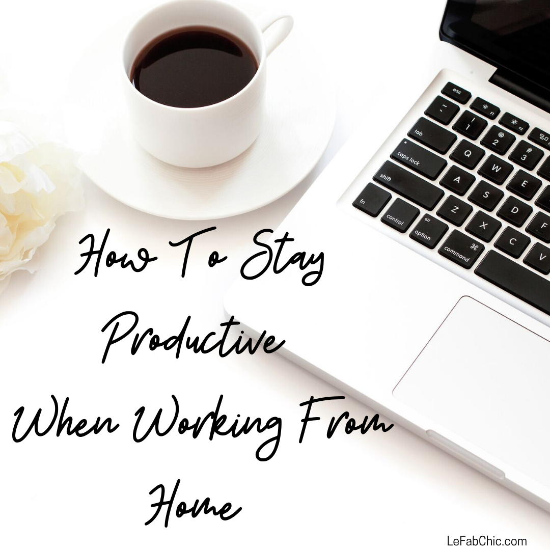 How To Stay Productive When Working From Home